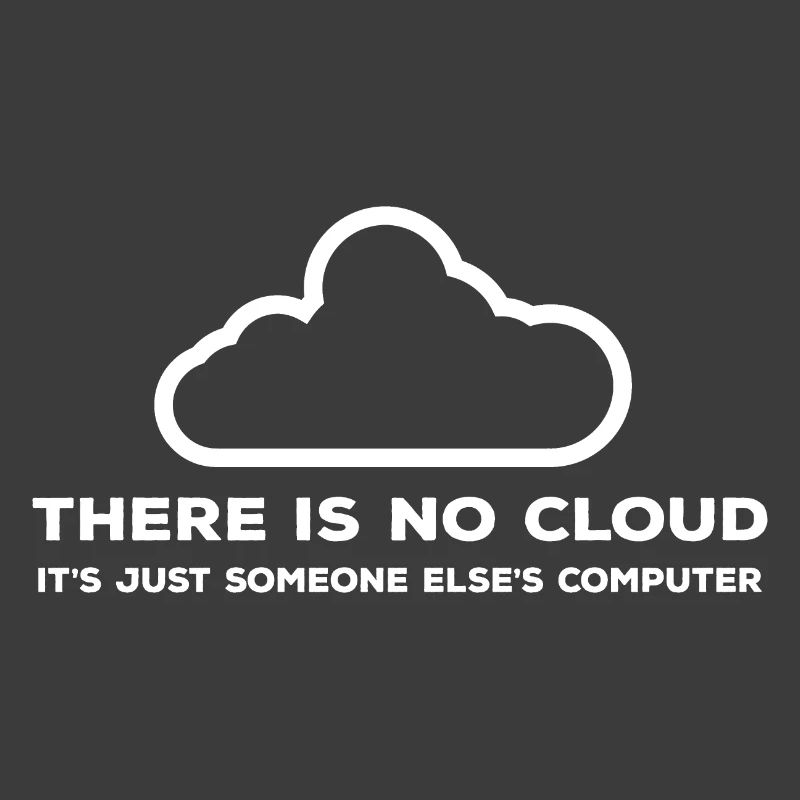 No cloud Only one computer