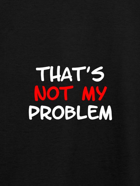 Not My Problem