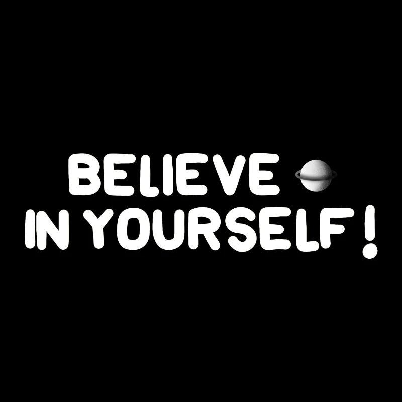 Glaube an dich selbst!
