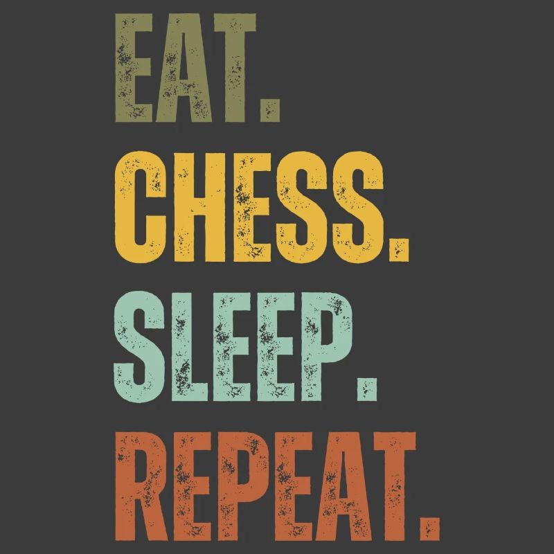 EAT CHESS SLEEP REPEAT