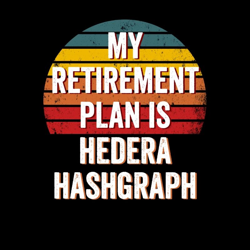 My Retirement Plan is Hedera Hashgraph - Hedera