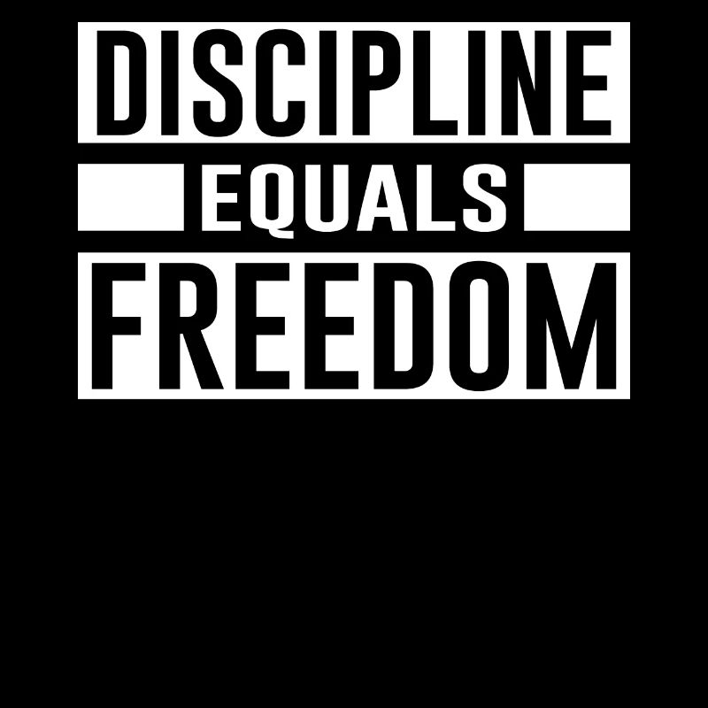 Discipline Equals Freedom