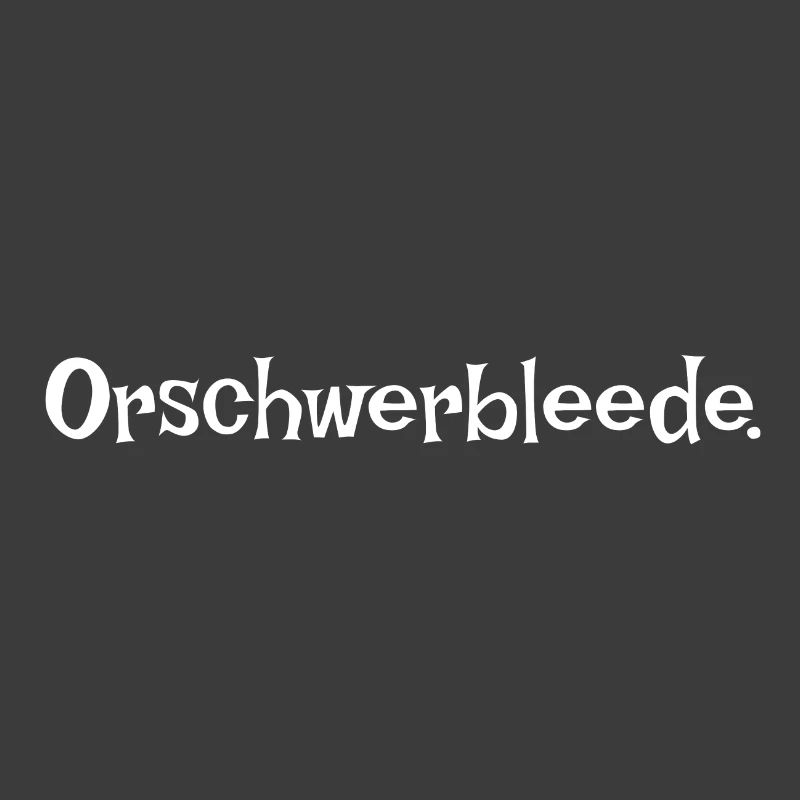 Orschwerbleede Saxon saxon dialecte Ossi