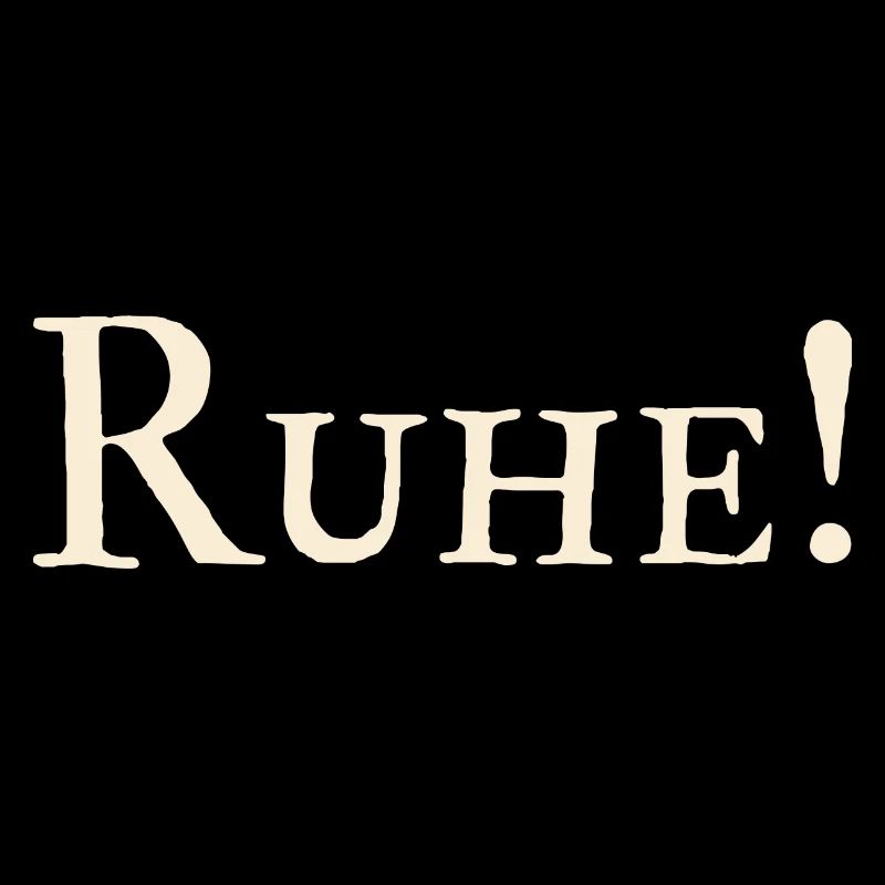 Ruhe !