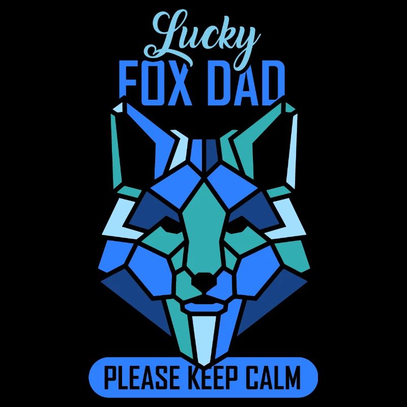 Lucky fox dad please keep calm