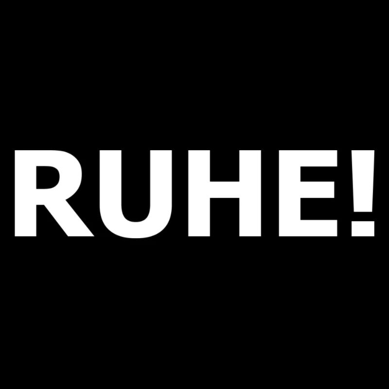 Ruhe!