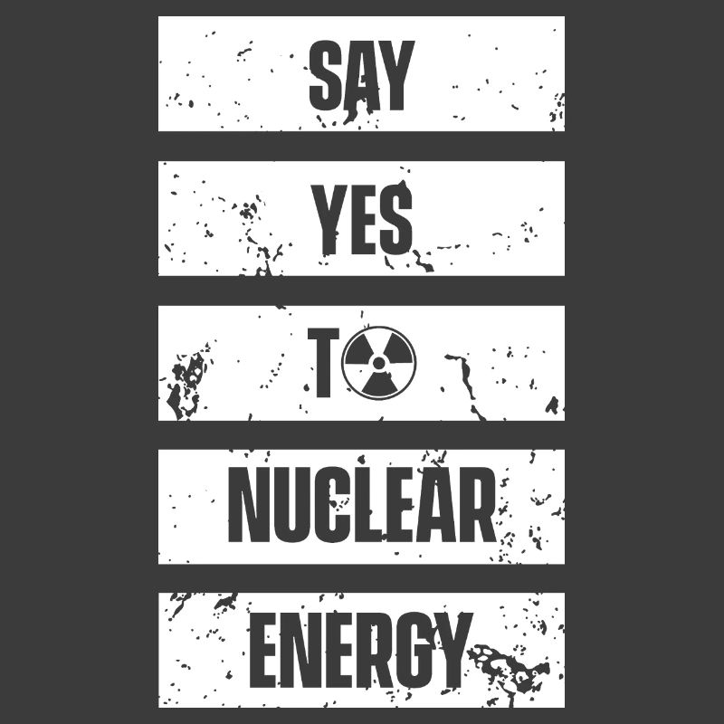 Sag ja zu Kernkraft Nuklear Atomkraft Atom