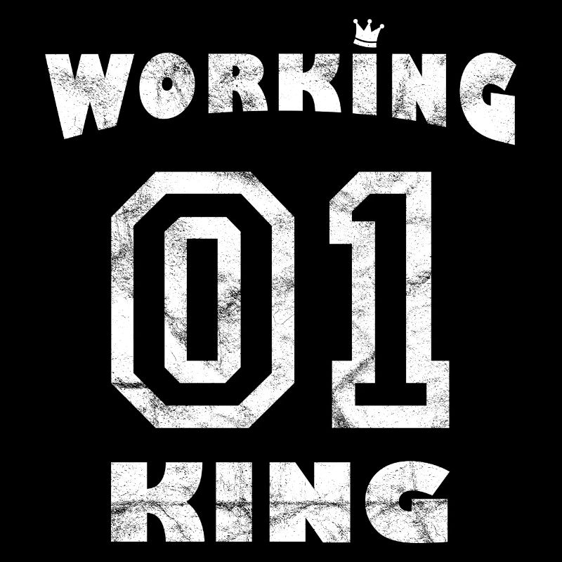 Work Job Workaholic - Working King