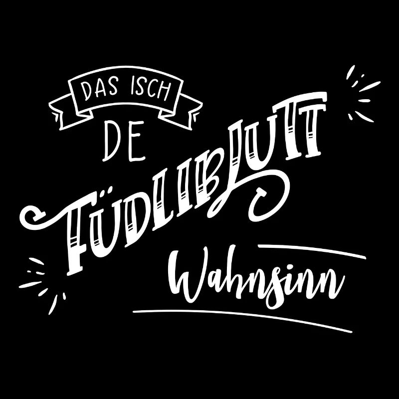 Schweizer Redensart - De Füdliblutt Wahnsinn