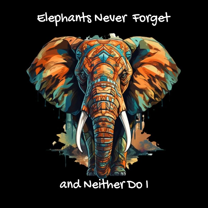 Elephant never forgets