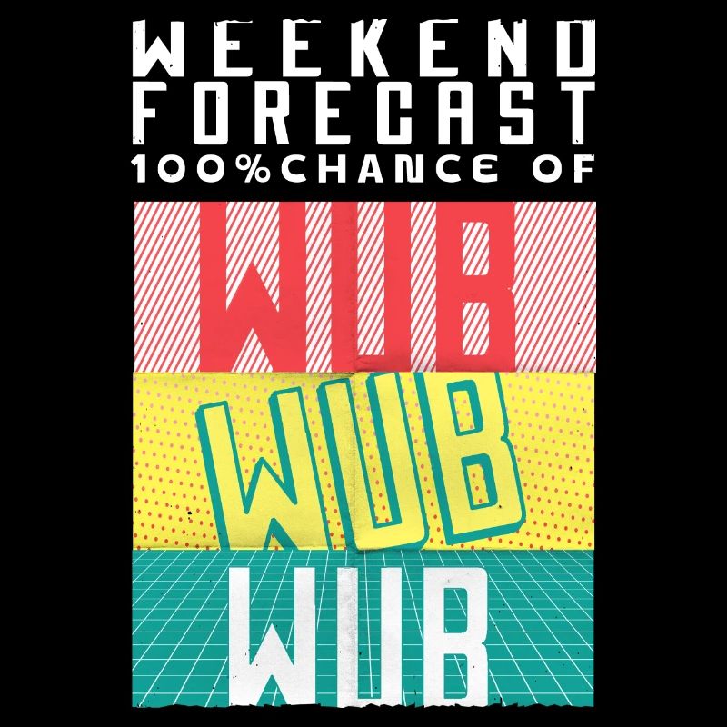 Prédiction du week-end : 100% de chances d’être Wub Wub