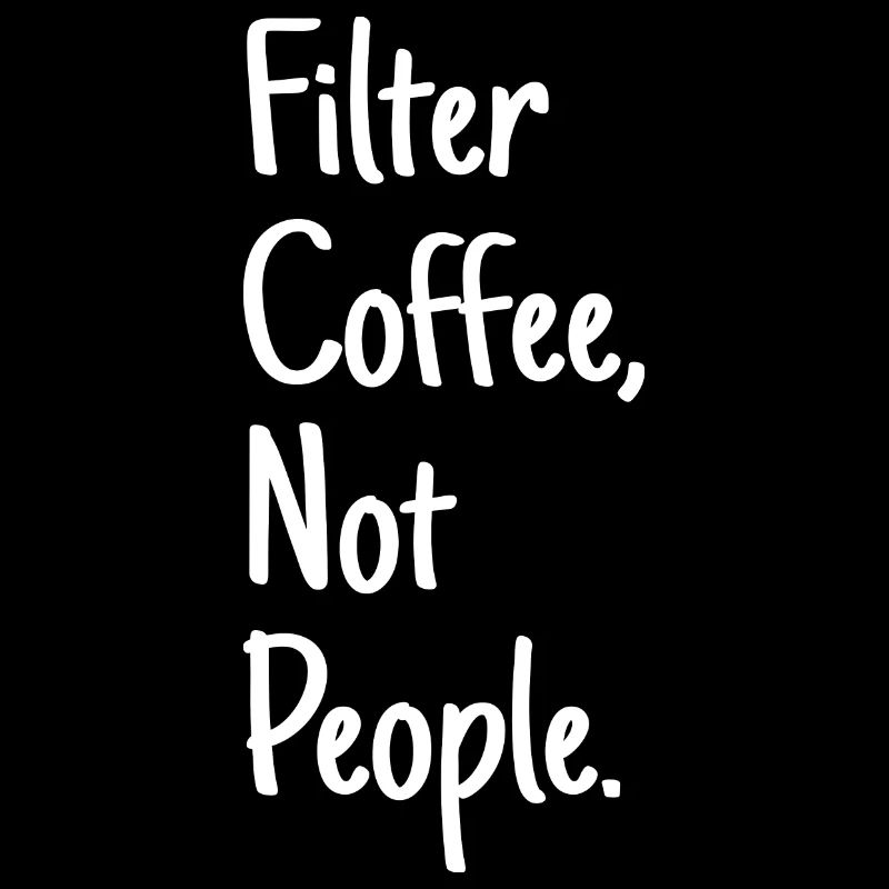 Filter Coffee Not People