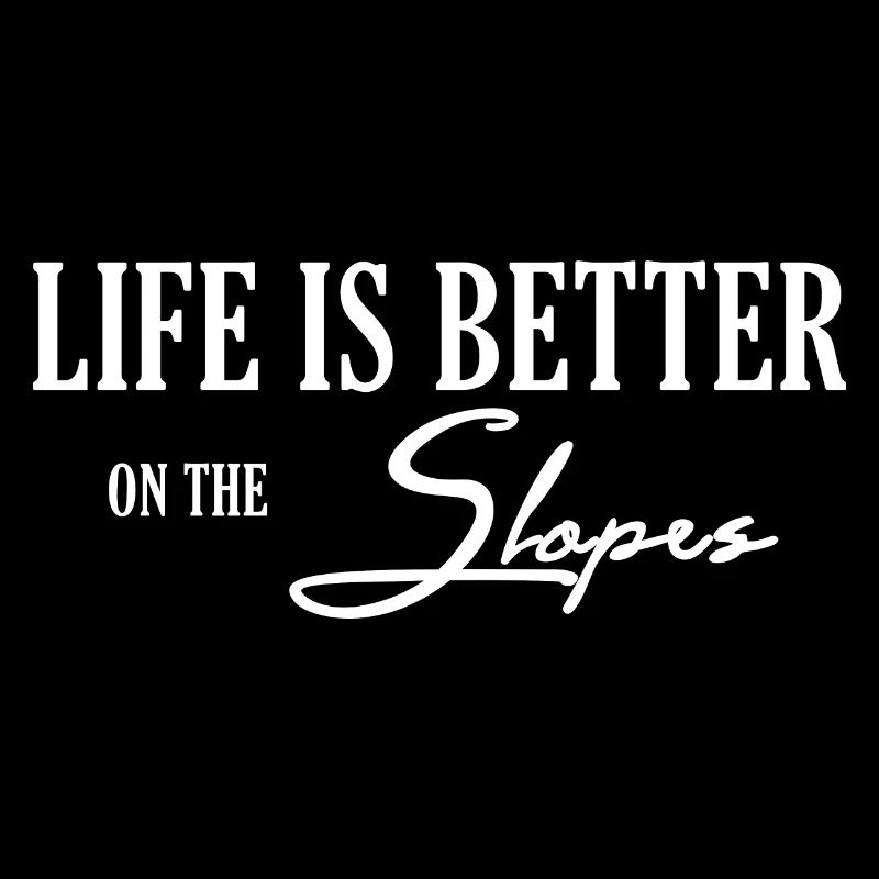 Life is better on the Slopes