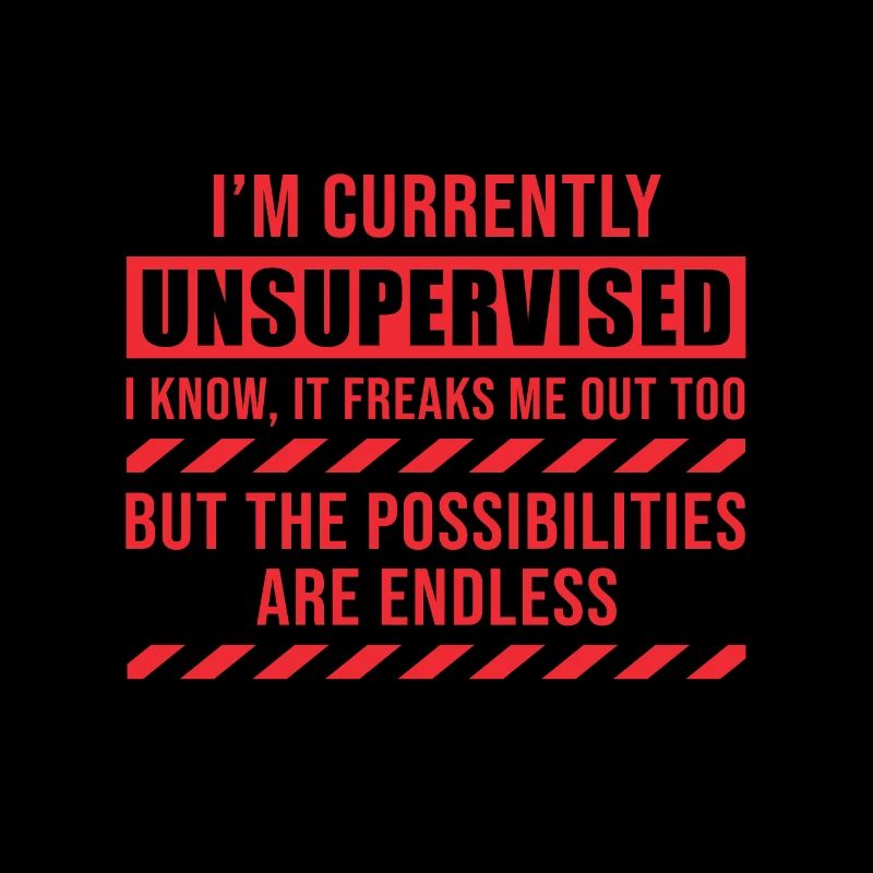 I Am Currently Unsupervised