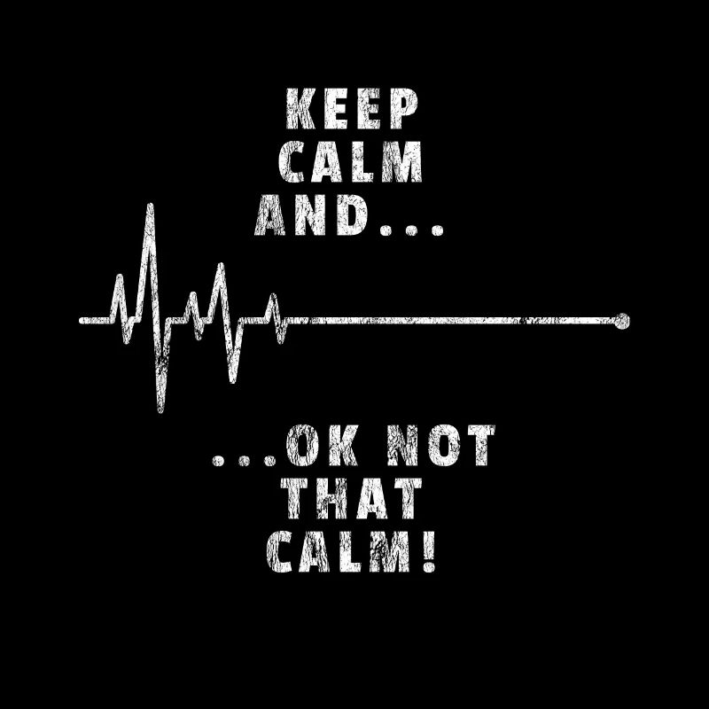 Keep Calm and .. ok not that calm heartbeat