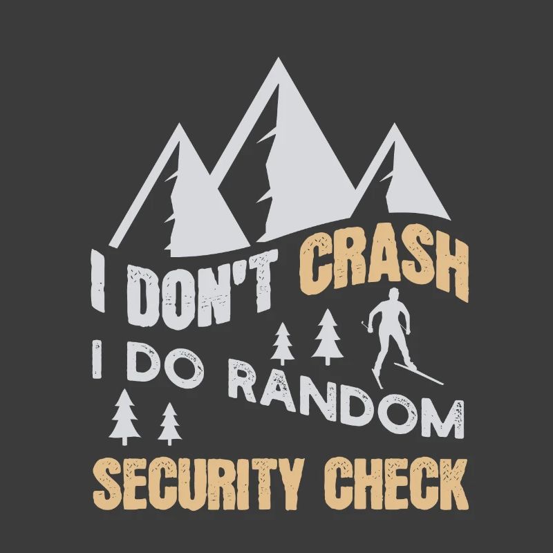 I DONT CRASH I DO RANDOM SECURITY CHECK