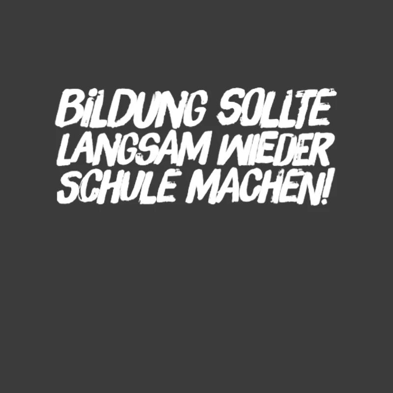 Bildung sollte langsam wieder Schule machen!