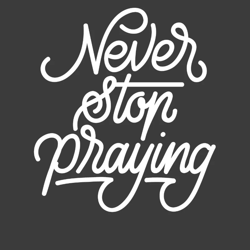 Never Stop Praying