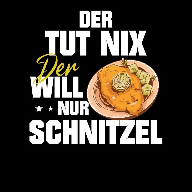 Schnitzel der tut nix der will nur Schnitzel essen