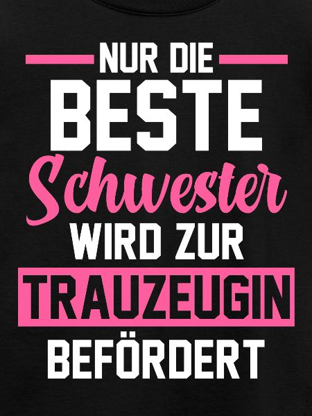 Schwester Trauzeugin