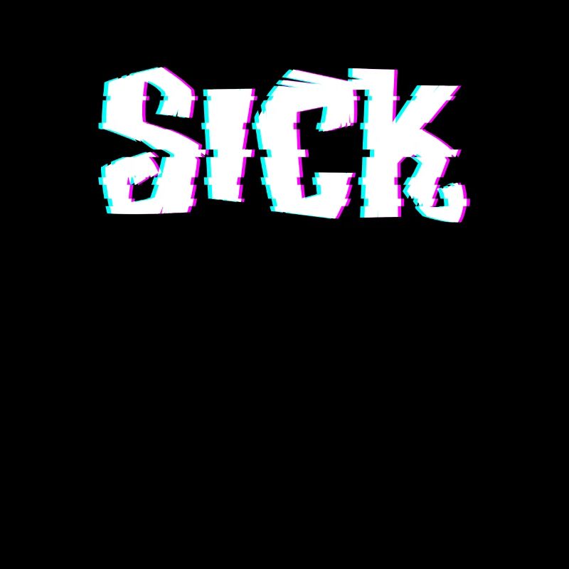 Sick Sick Crazy Slogan