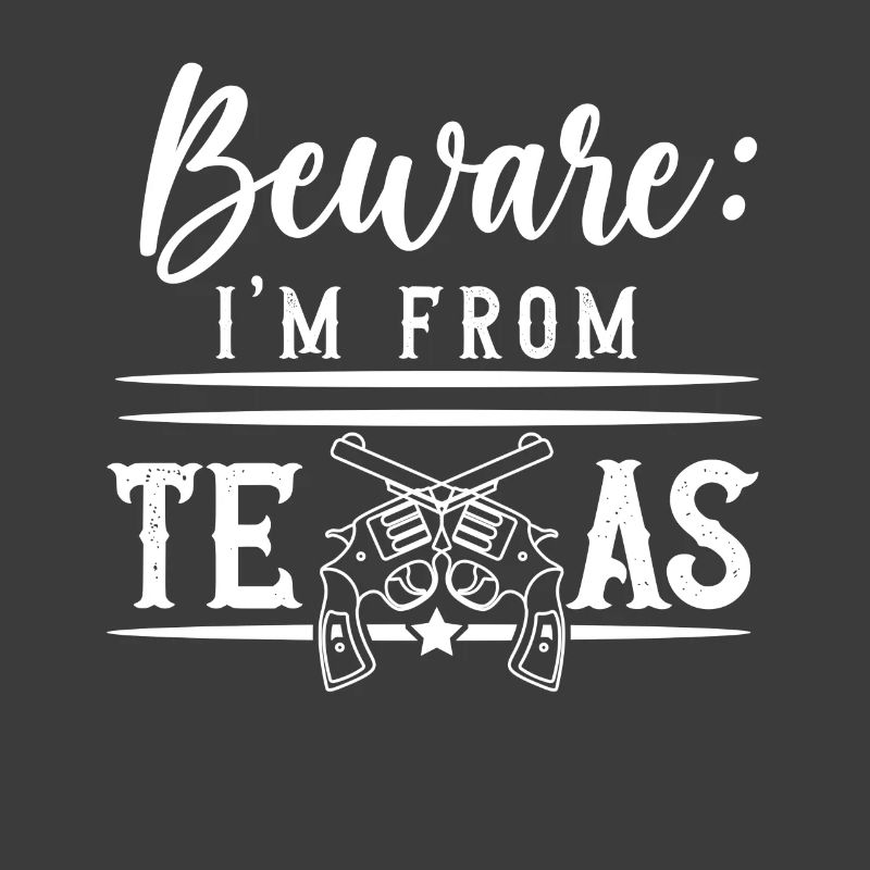 Caution I'm from Texas Texan Texan