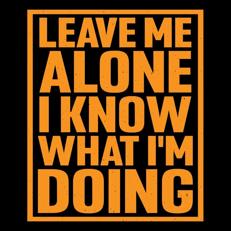 Leave Me Alone, I Know What I'm Doing 8