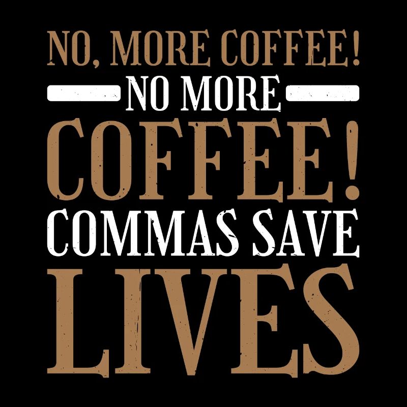 No, More Coffee! No More Coffee! Commas Save Live2