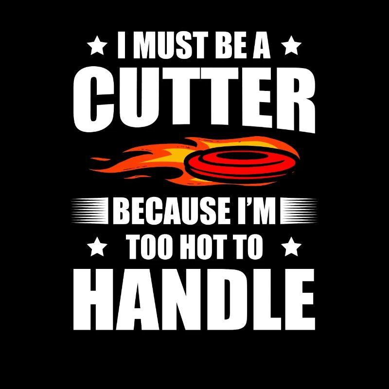 Ich Muss Ein Cutter Sein, Weil Ich Zu Heiß Bin, Um