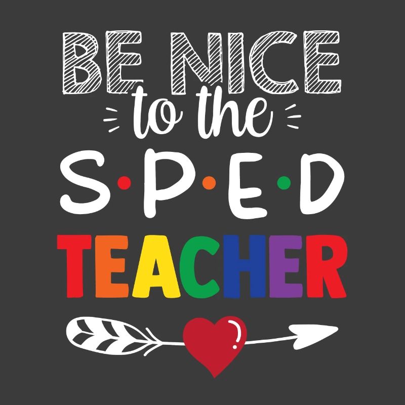 Be Nice to Sped Teacher Special Education