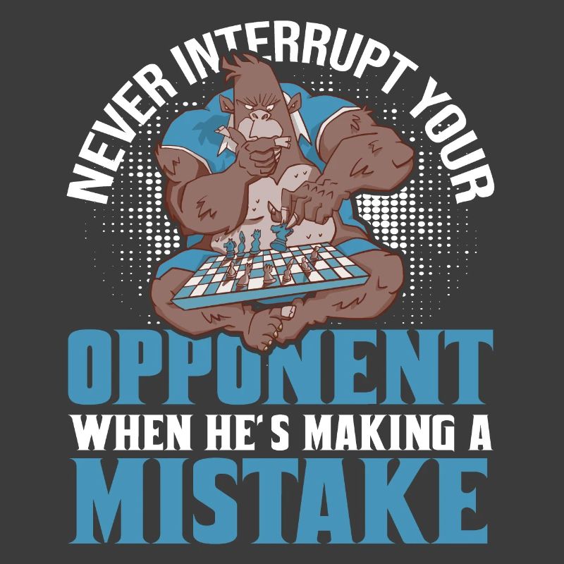 Never Interrupt Your Opponent Funny Chess Player
