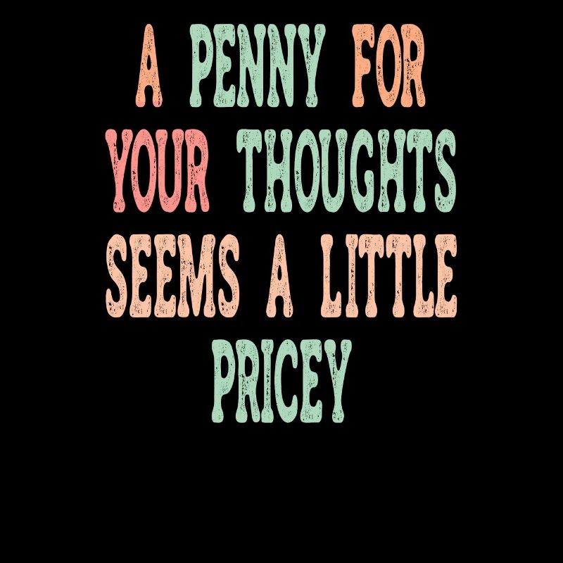 Cynical sayings, a penny for your thoughts