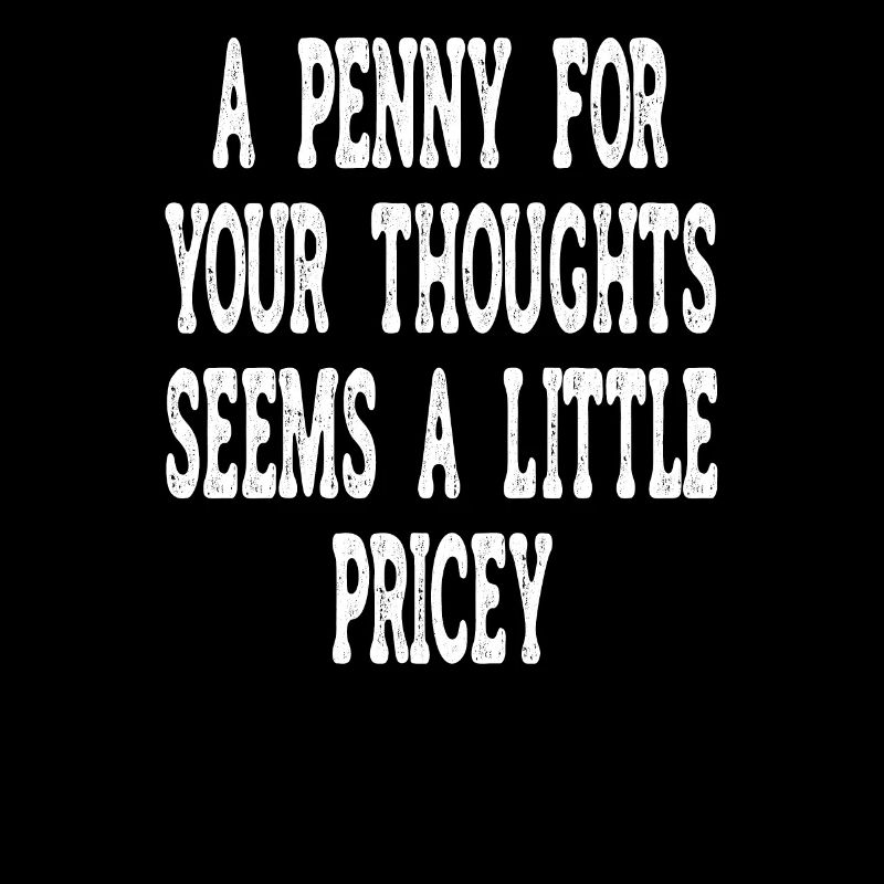 Cynical sayings, a penny for your thoughts