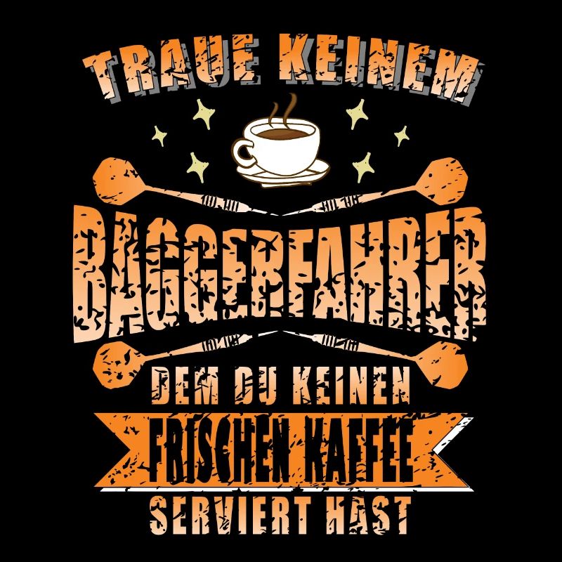 Baggerfahrer Bagger Spruch Kaffee