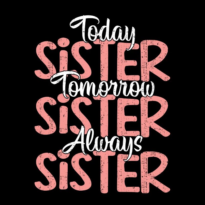 Heute Schwester Morgen Schwester Immer Schwester
