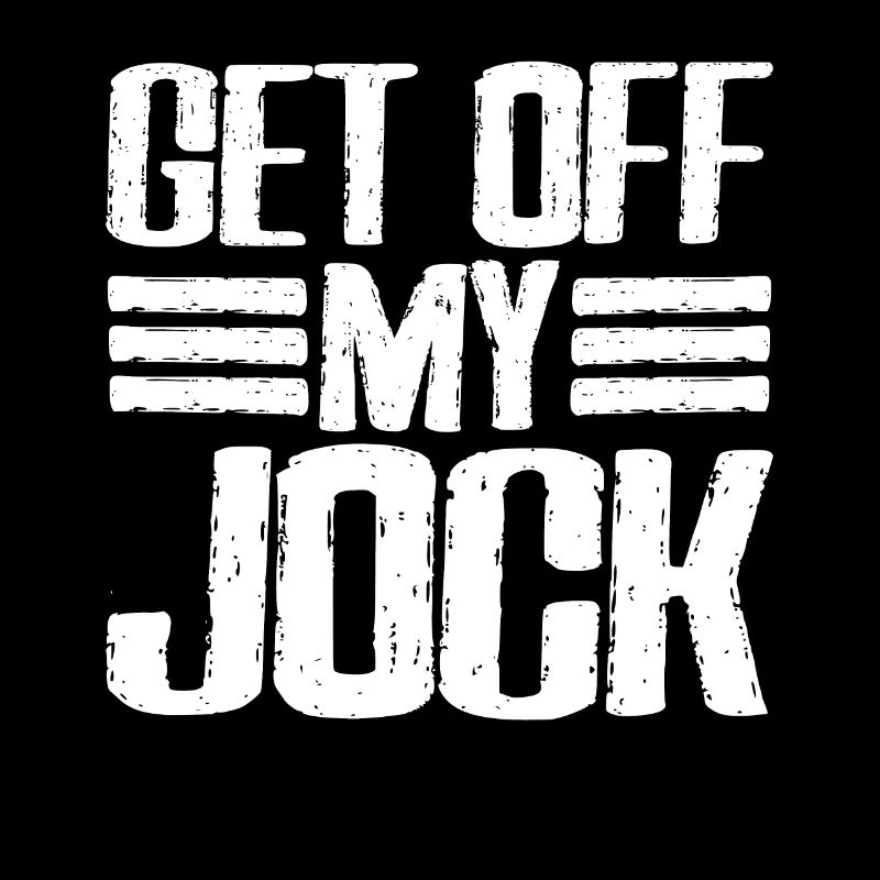 Get Off My Jock 6
