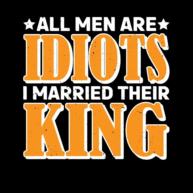 All Men Are Idiots I Married Their King 7