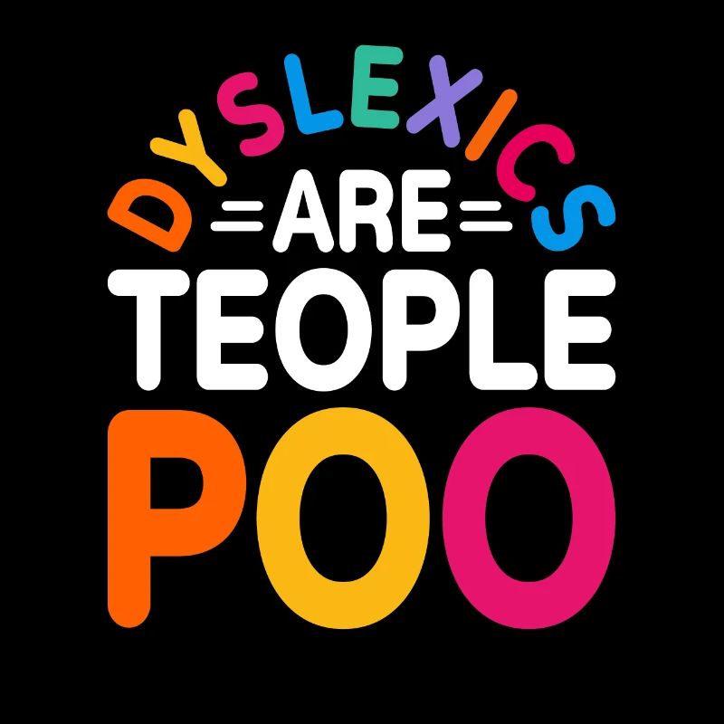 Dyslexia Dyslexics are human beings