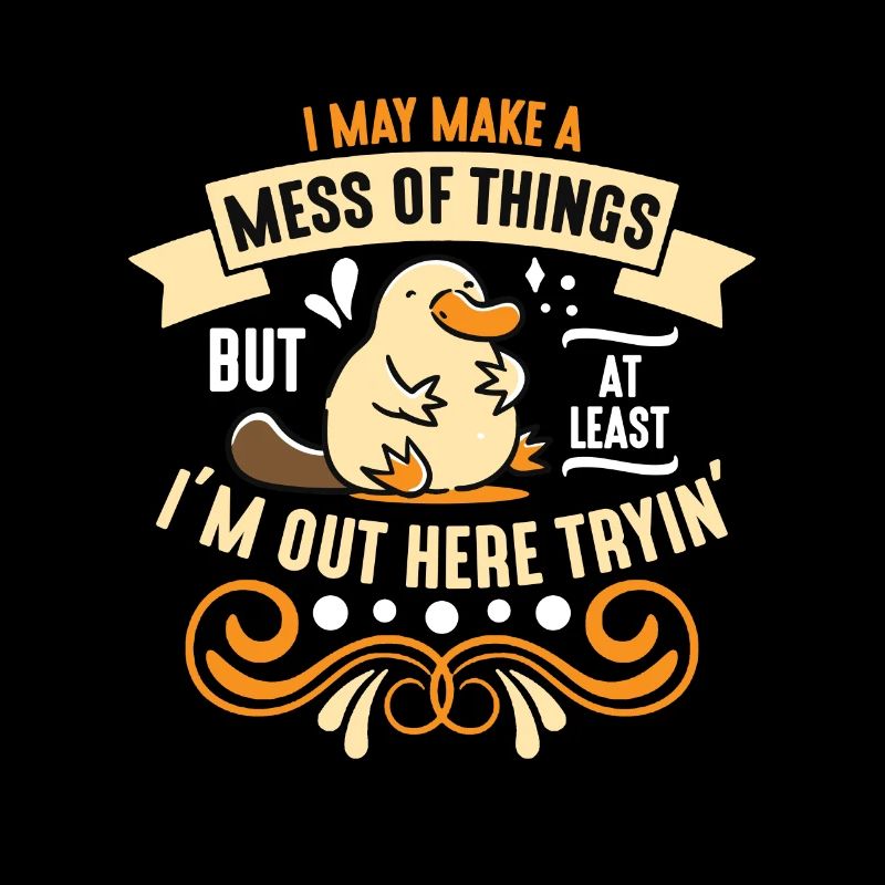 Platypus I May Make A Mess Semi-Aquatic Animals