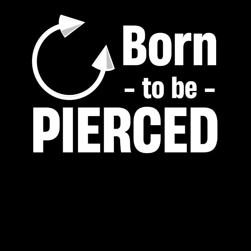Born To Be Pierced Body Piercing Enthusiast