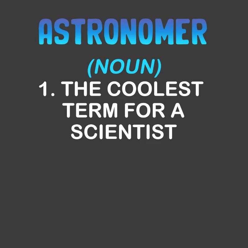 Astronome (nom) 1. Le terme le plus cool pour