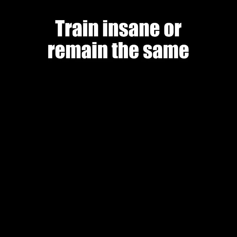 Fitness - Train insane or remain the same