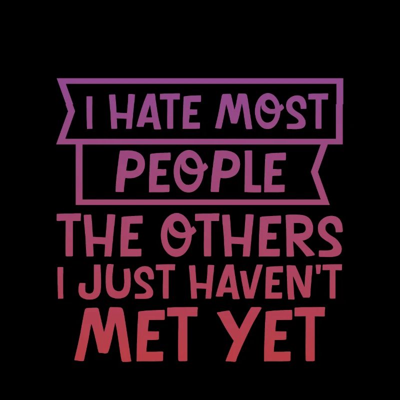 I Hate Most People The Others I Just Haven't Met 4
