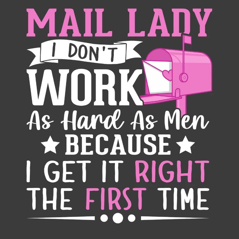 Mail Lady I Don't Work As Hard Men Postal Service