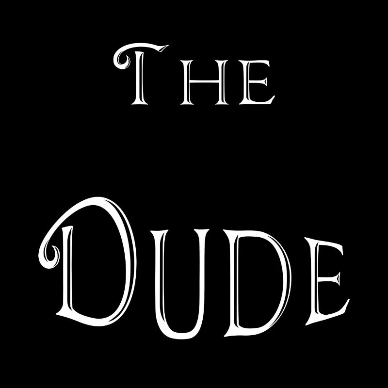 The dude