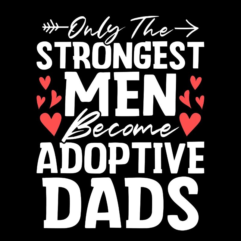 Only The Strongest Men Funny Adoption Dad Gotcha