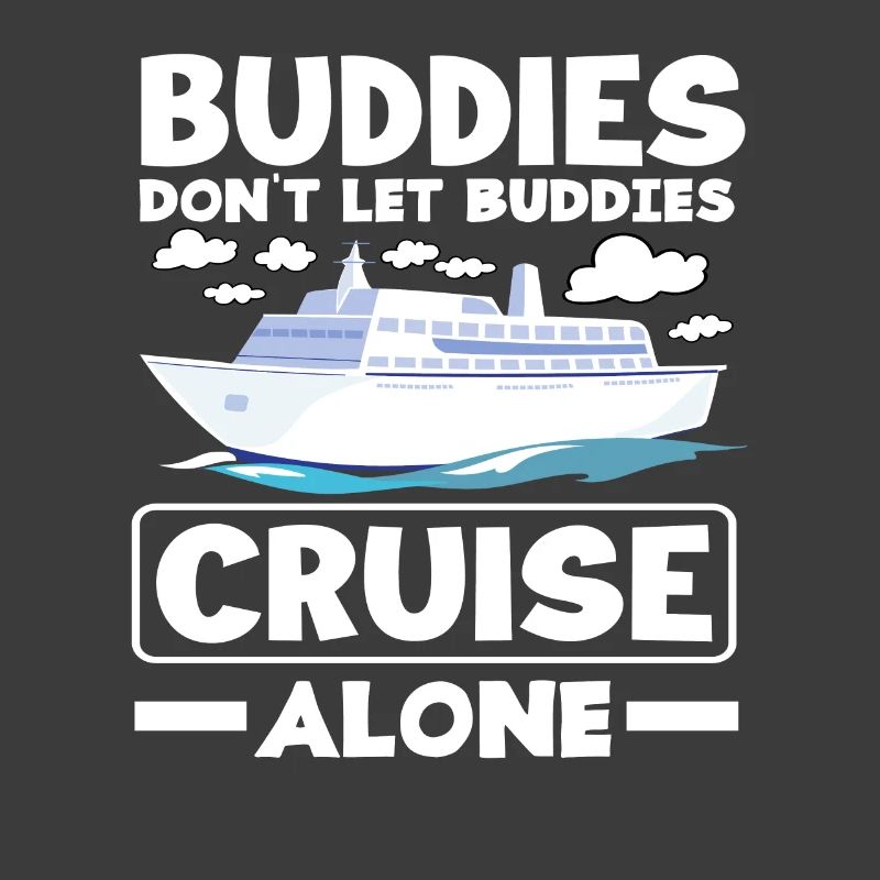 Kreuzfahrt Spruch Buddies Cruise Alone