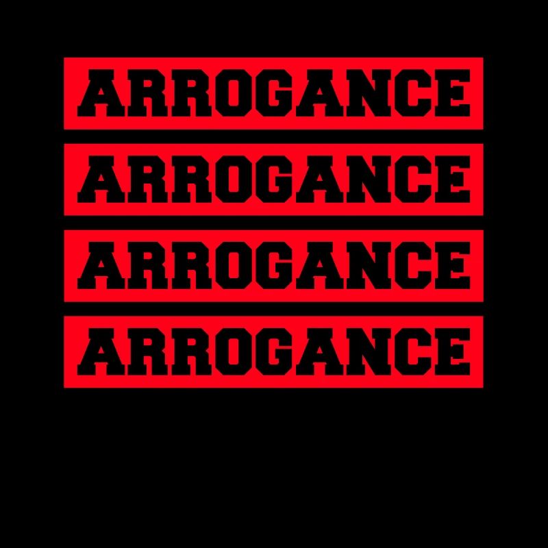 Arrogance