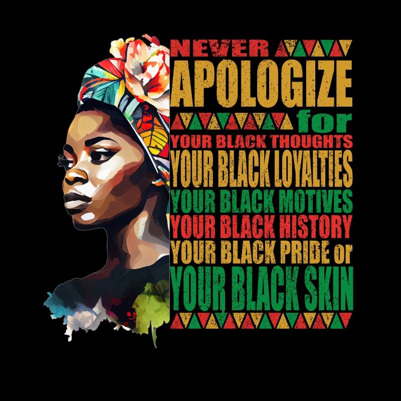 Never Apologize Black African Pride Black History
