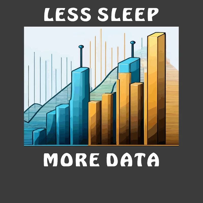 LESS SLEEP MORE DATA